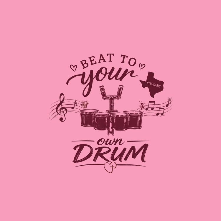 Beat to Your Own Drum Shirt - Holley Fundraiser
