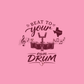 Beat to Your Own Drum Shirt - Holley Fundraiser