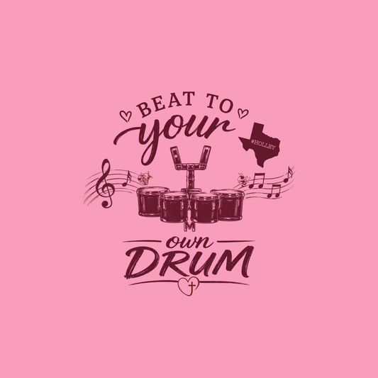 Beat to Your Own Drum Shirt - Holley Fundraiser